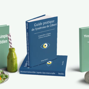 Guide pratique du syndrome de Gilbert - Comprendre, s’adapter, retrouver un équilibre
